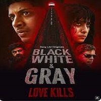 Watch Black, White & Gray - Love Kills (2025) Online Full Movie Free