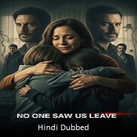 Watch No One Saw Us Leave (2025) Online Full Movie Free
